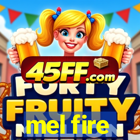 mel fire
